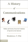 Image for History of Communications: Media and Society from the Evolution of Speech to the Internet