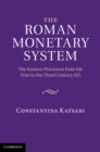 Image for Roman Monetary System: The Eastern Provinces from the First to the Third Century AD