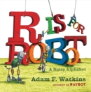 Image for R is for robot  : a noisy alphabet