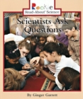 Image for Scientists Ask Questions (Rookie Read-About Science: Physical Science: Previous Editions)