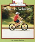 Image for What Is Velocity? (Rookie Read-About Science: Physical Science: Previous Editions)