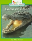Image for Gator or Croc? (Rookie Read-About Science: Animals)