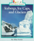 Image for Icebergs, Ice Caps, and Glaciers (Rookie Read-About Science: Earth Science)