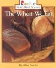 Image for The Wheat We Eat (Rookie Read-About Science: Plants and Fungi)