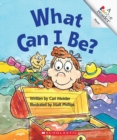 Image for What Can I Be? (A Rookie Reader)