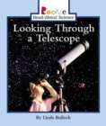 Image for Looking Through a Telescope (Rookie Read-About Science: Physical Science: Previous Editions)