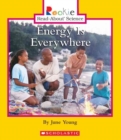 Image for Energy Is Everywhere (Rookie Read-About Science: Physical Science: Previous Editions)