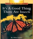 Image for It&#39;s a Good Thing There Are Insects (Rookie Read-About Science: Animals)