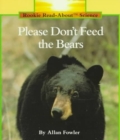 Image for Please Don&#39;t Feed the Bears (Rookie Read-About Science: Animals)