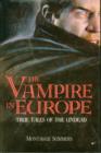 Image for The Vampire in Europe : True Tales of the Undead