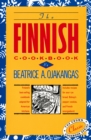 Image for The Finnish Cookbook : Finland&#39;s best-selling cookbook adapted for American kitchens Includes recipes for sour rye bread, Bishop&#39;s pepper cookies, and Finnnish smorgasbord