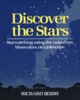 Image for Discover the Stars : Starwatching Using the Naked Eye, Binoculars, or a Telescope