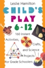 Image for Child's Play (6-12) : 160 Instant Crafts and Activities for Preschoolers