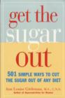 Image for Get the Sugar out : 501 Simple Ways to Cut the Sugar in Any Diet