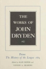 Image for The Works of John Dryden, Volume XVIII : Prose: The History of the League, 1684