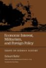 Image for Economic Interest, Militarism, and Foreign Policy : Essays on German History