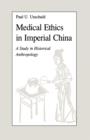 Image for Medical Ethics in Imperial China : A Study in Historical Anthropology