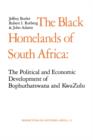 Image for The Black Homelands of South Africa : The Political and Economic Development of Bophuthatswana and Kwa-Zulu