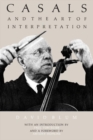 Image for Casals and the Art of Interpretation