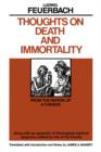 Image for Thoughts on Death and Immortality : From the Papers of a Thinker, along with an Appendix of Theological Satirical Epigrams, Edited by One of his Friends