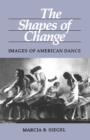 Image for The shapes of change  : images of American dance