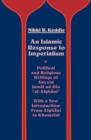 Image for An Islamic Response to Imperialism : Political and Religious Writings of Sayyid Jamal ad-Din &quot;al-Afghani&quot;