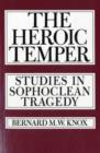 Image for The Heroic Temper : Studies in Sophoclean Tragedy