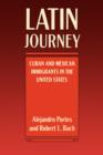 Image for Latin Journey : Cuban and Mexican Immigrants in the United States