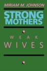 Image for Strong Mothers, Weak Wives : The Search for Gender Equality