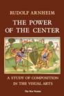 Image for The Power of the Center : A Study of Composition in the Visual Arts, the New Version