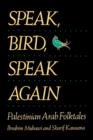 Image for Speak, Bird, Speak Again : Palestinian Arab Folktales
