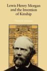 Image for Lewis Henry Morgan and the Invention of Kinship