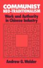 Image for Communist neo-traditionalism  : work and authority in Chinese industry