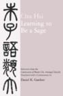 Image for Learning to Be A Sage : Selections from the Conversations of Master Chu, Arranged Topically