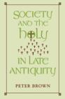 Image for Society and the Holy in Late Antiquity