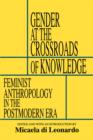 Image for Gender at the Crossroads of Knowledge : Feminist Anthropology in the Postmodern Era