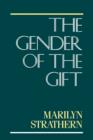 Image for The gender of the gift  : problems with women and problems with society in Melanesia
