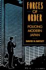 Image for Forces of Order : Policing Modern Japan