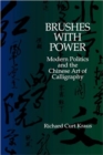Image for Brushes with Power : Modern Politics and the Chinese Art of Calligraphy