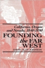 Image for Founding the Far West : California, Oregon, and Nevada, 1840-1890