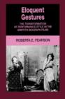 Image for Eloquent Gestures : The Transformation of Performance Style in the Griffith Biograph Films