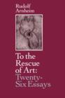 Image for To the Rescue of Art : Twenty-Six Essays