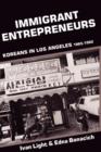 Image for Immigrant Entrepreneurs : Koreans in Los Angeles, 1965-1982