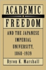 Image for Academic Freedom and the Japanese Imperial University, 1868-1939