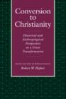 Image for Conversion to Christianity : Historical and Anthropological Perspectives on a Great Transformation