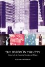 Image for The Sphinx in the City : Urban Life, the Control of Disorder and Women