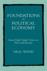 Image for Foundations of Political Economy : Some Early Tudor Views on State and Society