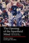 Image for The Opening of the Apartheid Mind : Options for the New South Africa
