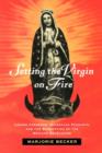 Image for Setting the Virgin on Fire : Lazaro Cardenas, Michoacan Peasants, and the Redemption of the Mexican Revolution