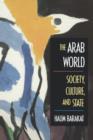 Image for The Arab world  : society, culture, and state